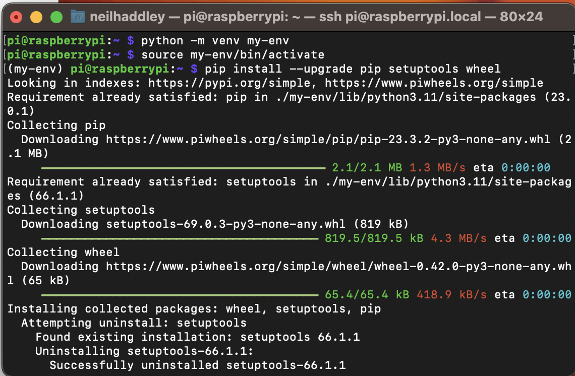 I created a python environment, activated the environment and ran pip install$ python -m venv my-env$ source my-env/bin/activate$ pip install --upgrade pip setuptools wheel