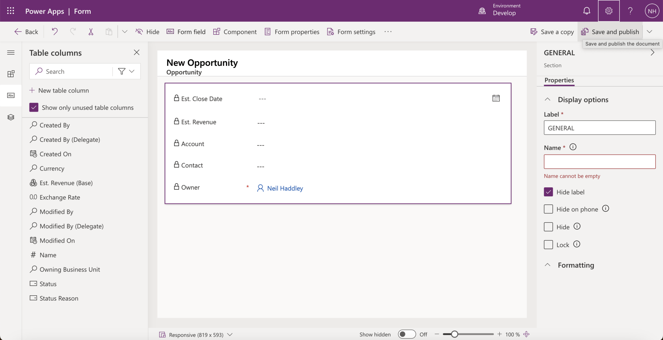 I removed the Name and added Est. Close Date... fields