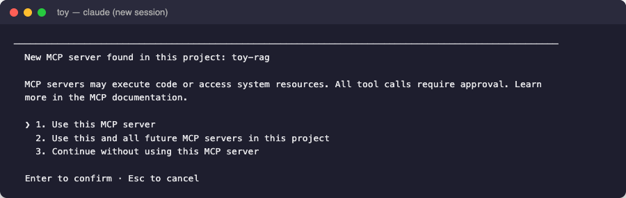 The real, first-run prompt — this exact screen, not a paraphrase of it. "Use this MCP server" approves `toy-rag` for this session; "Use this and all future MCP servers in this project" remembers the choice in `.claude/settings.local.json` so it never asks again for this project; "Continue without" skips it entirely.