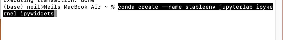 I created the stableenv environment (adding jupyterlab, ipykernel and ipywidgets)conda create --name stableenv jupyterlab ipykernel ipywidgets